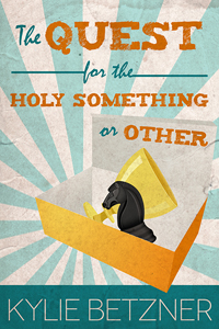 the quest for the holy something or other by kyle betzner